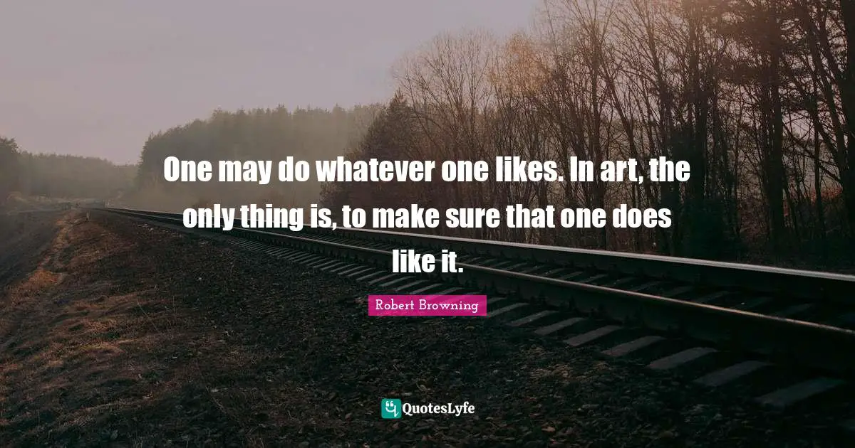 One may do whatever one likes. In art, the only thing is, to make sure that one does like it.