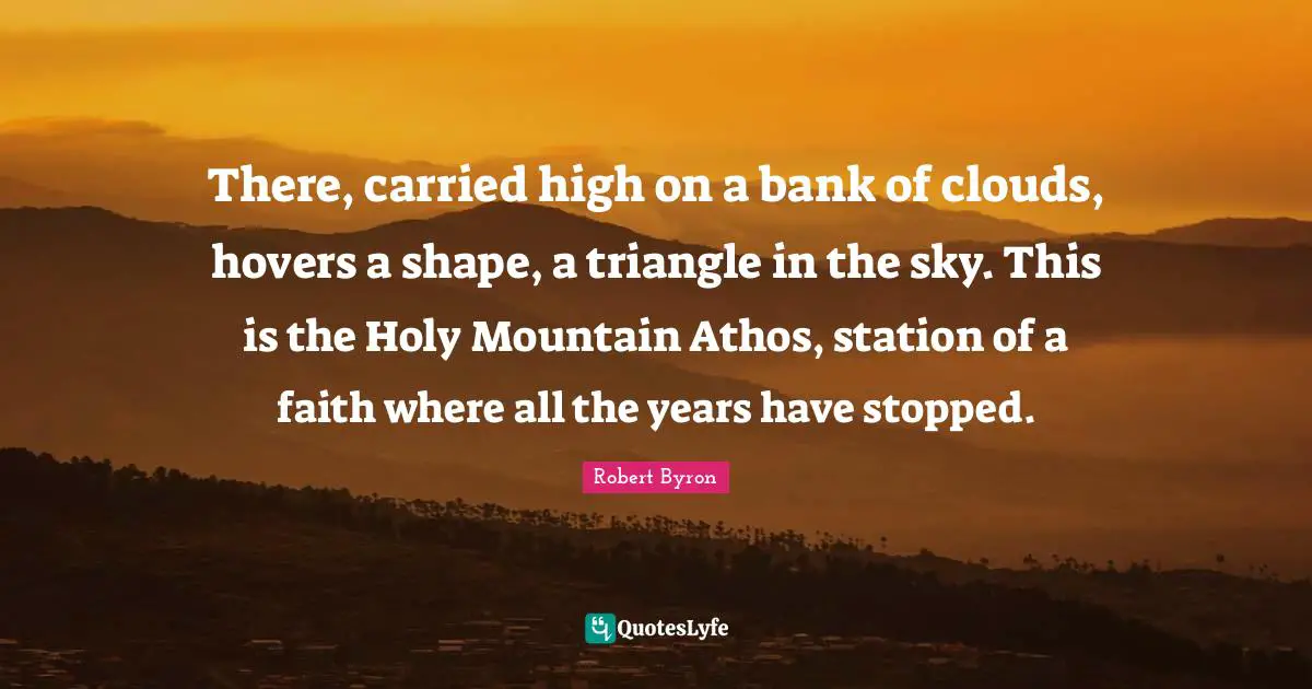 There, carried high on a bank of clouds, hovers a shape, a triangle in the sky. This is the Holy Mountain Athos, station of a faith where all the years have stopped.