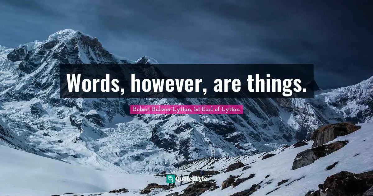 Words, however, are things.