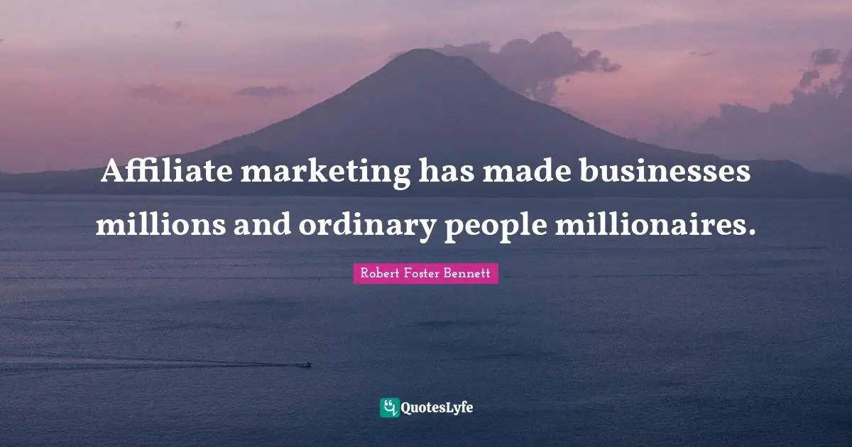 Affiliate marketing has made businesses millions and ordinary people millionaires.