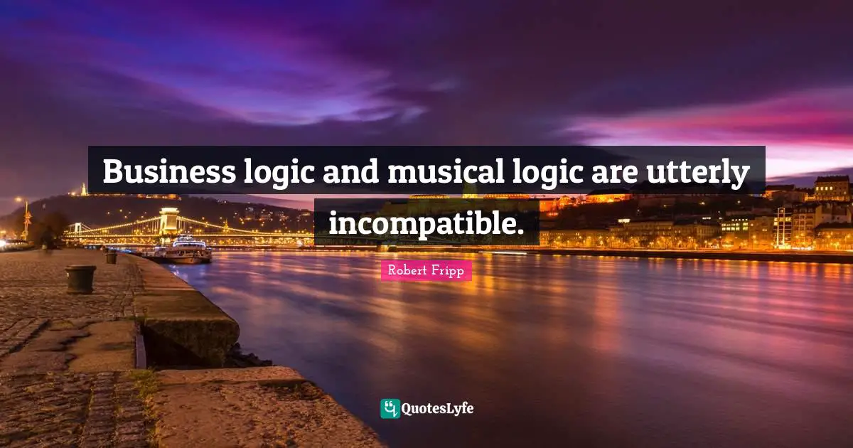 Business logic and musical logic are utterly incompatible.