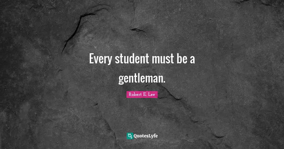 Every student must be a gentleman.