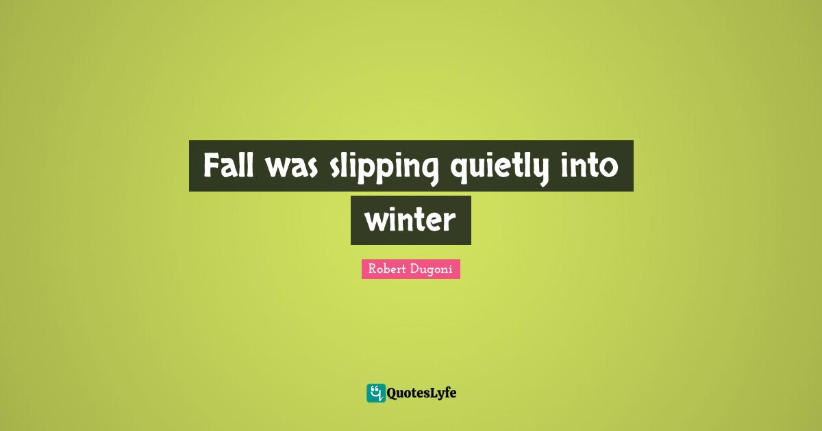 Fall was slipping quietly into winter