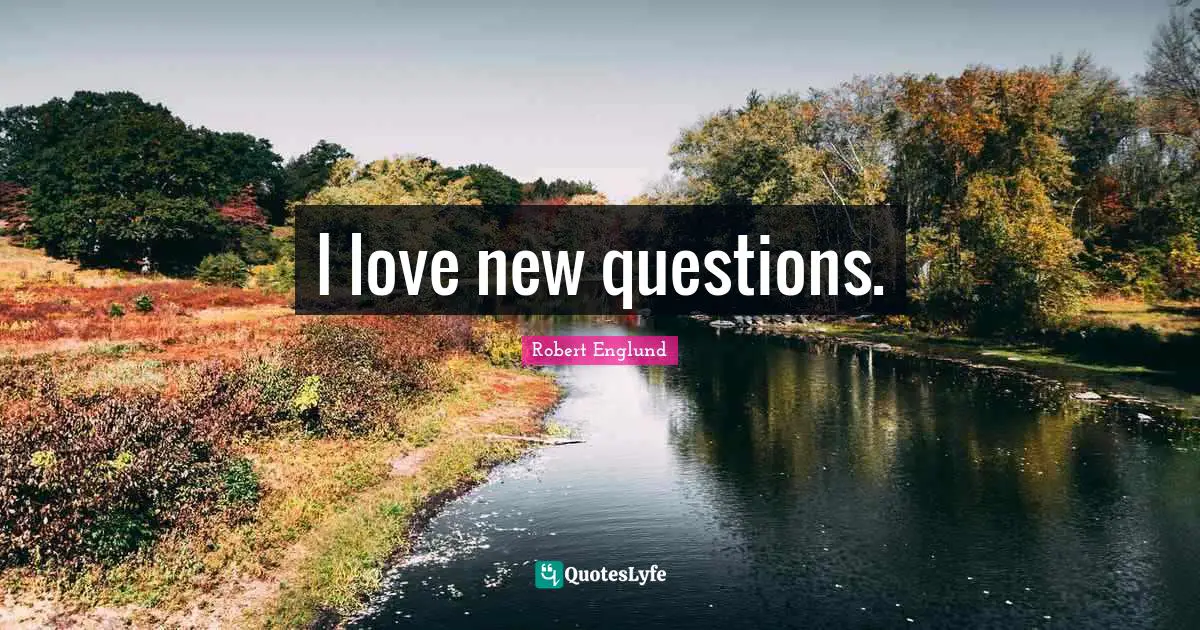 I love new questions.