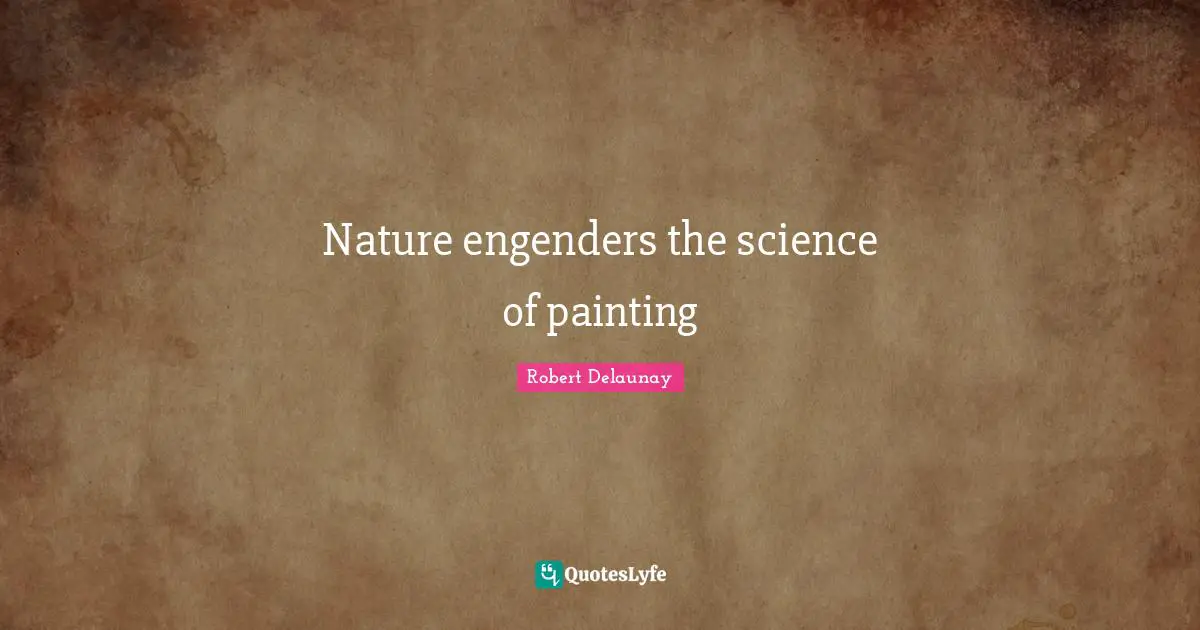 Nature engenders the science of painting