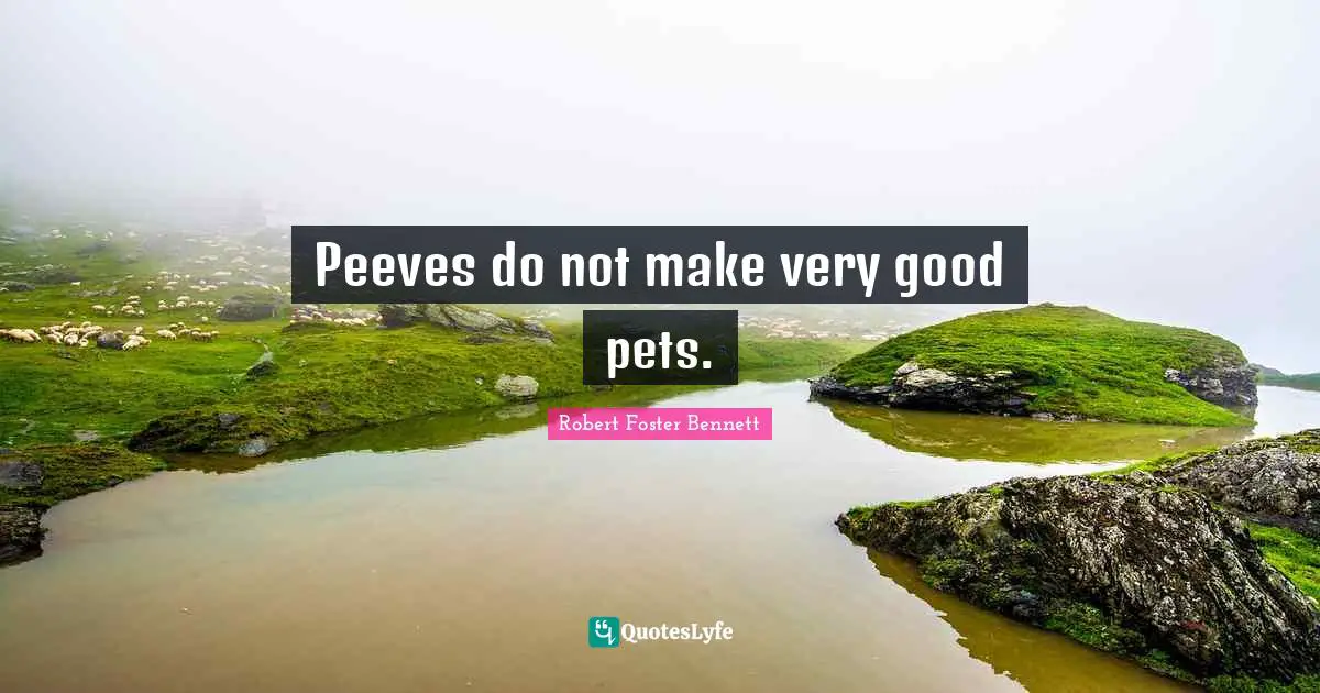 Peeves do not make very good pets.