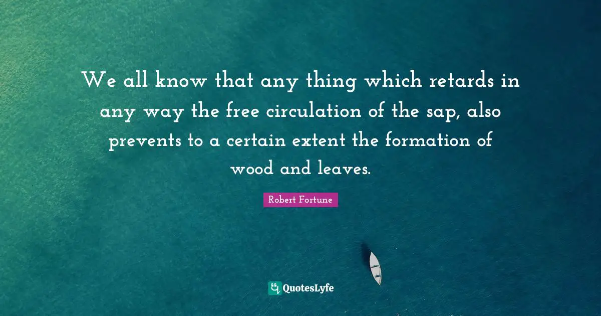 We all know that any thing which retards in any way the free circulation of the sap, also prevents to a certain extent the formation of wood and leaves.