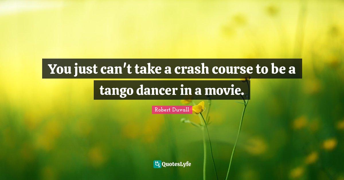 You just can't take a crash course to be a tango dancer in a movie