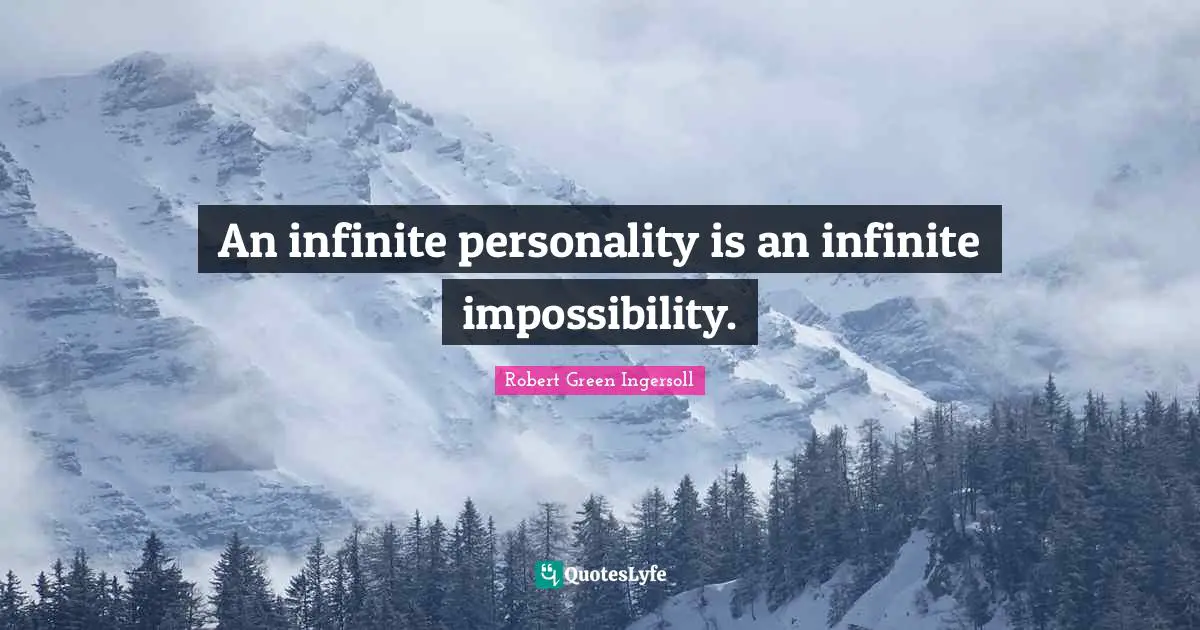 An infinite personality is an infinite impossibility.
