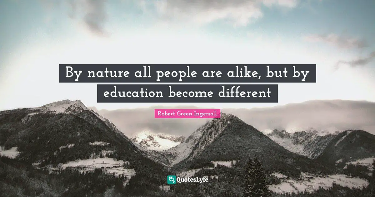 By nature all people are alike, but by education become different