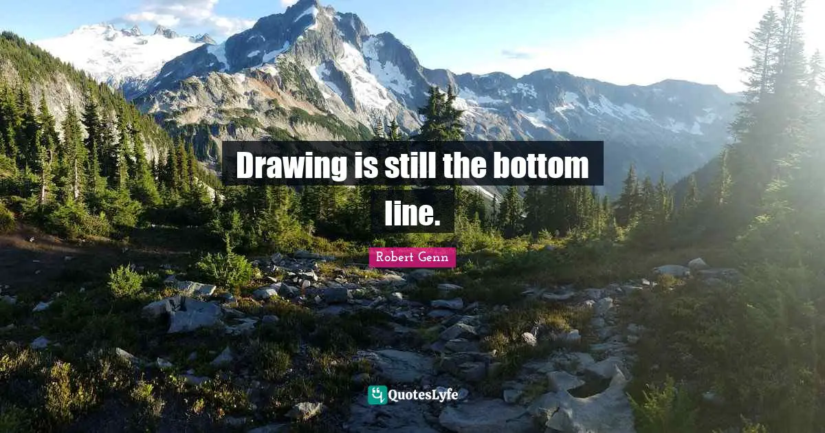 Drawing is still the bottom line.