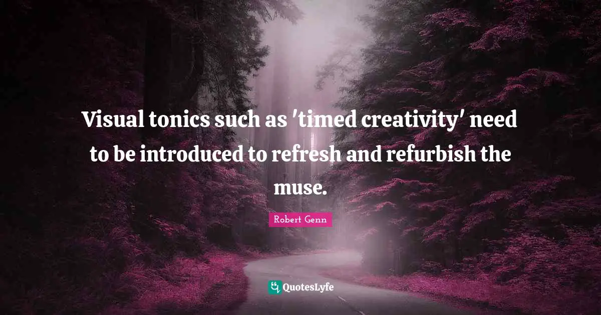 Visual tonics such as 'timed creativity' need to be introduced to refresh and refurbish the muse.