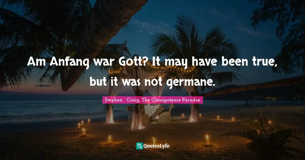 Am Anfang war Gott? It may have been true, but it was not germane.