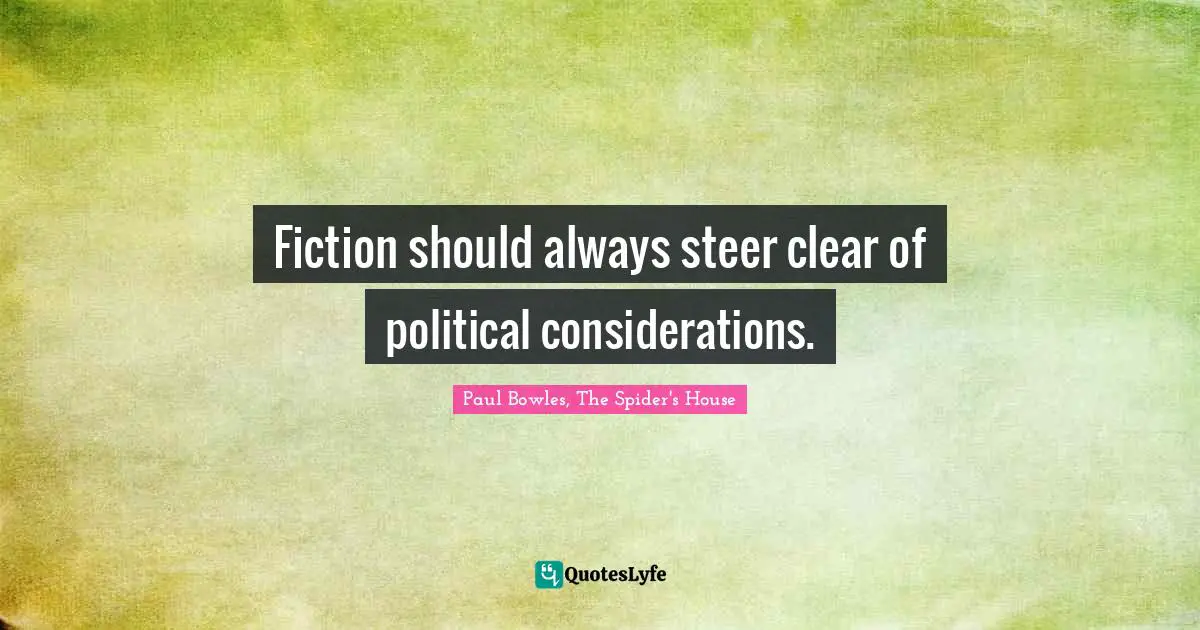 Fiction should always steer clear of political considerations.