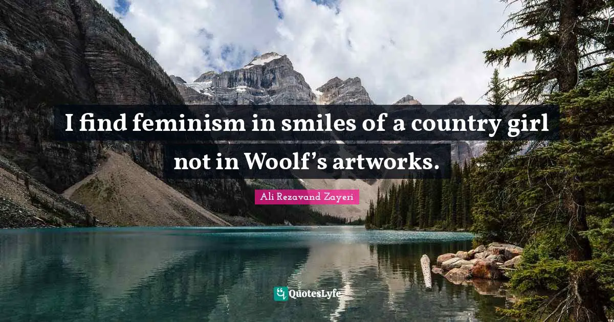 I find feminism in smiles of a country girl not in Woolf’s artworks.
