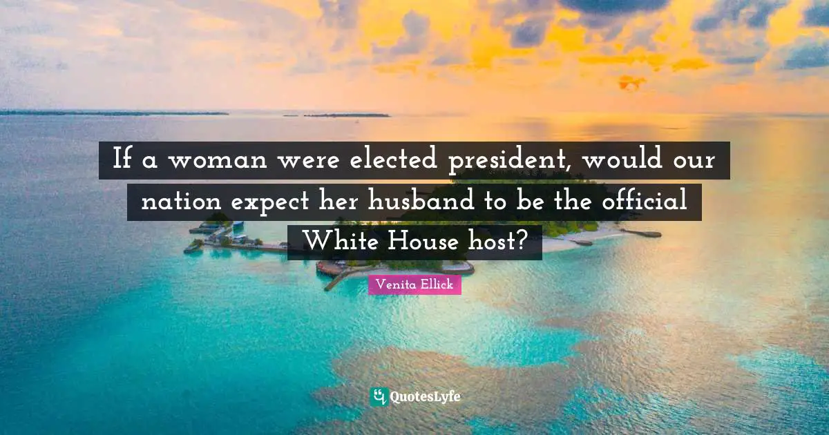 If a woman were elected president, would our nation expect her husband to be the official White House host?