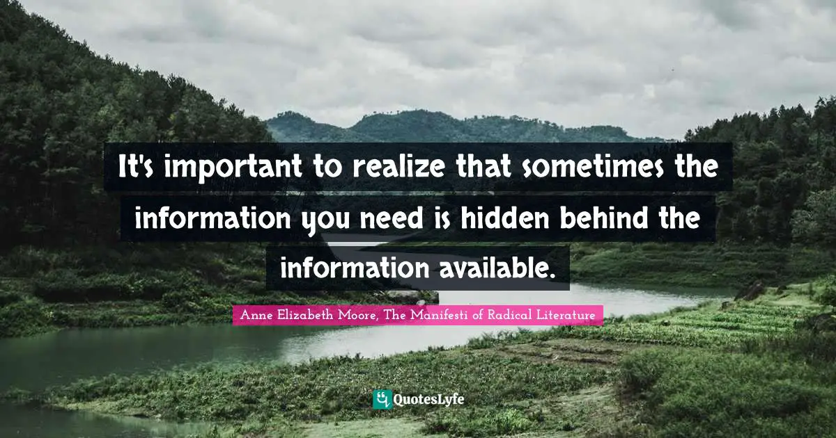 It's important to realize that sometimes the information you need is hidden behind the information available.