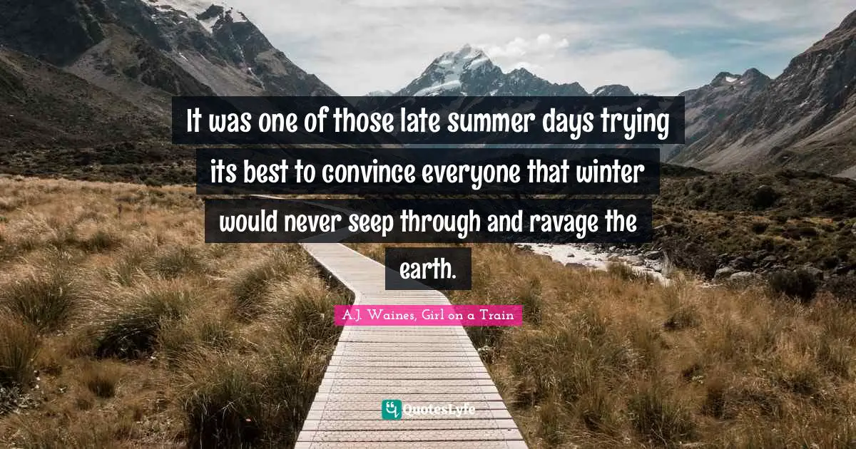 It was one of those late summer days trying its best to convince everyone that winter would never seep through and ravage the earth.