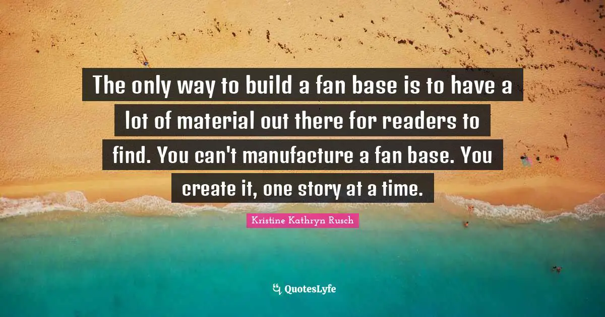 The only way to build a fan base is to have a lot of material out there for readers to find. You can't manufacture a fan base. You create it, one story at a time.