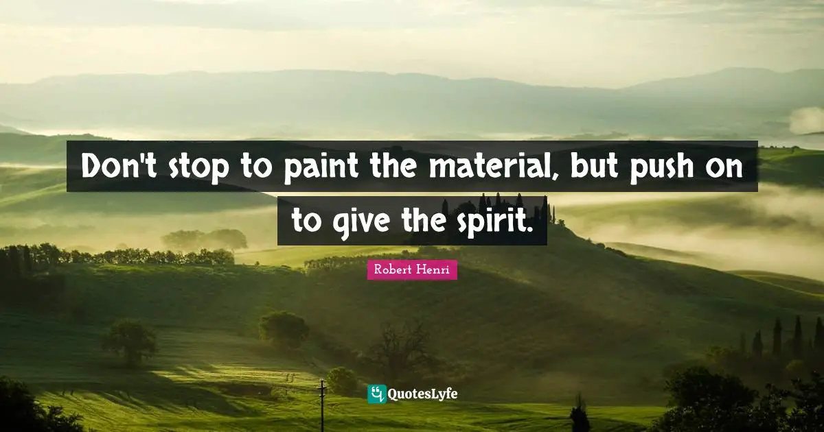 Don't stop to paint the material, but push on to give the spirit.