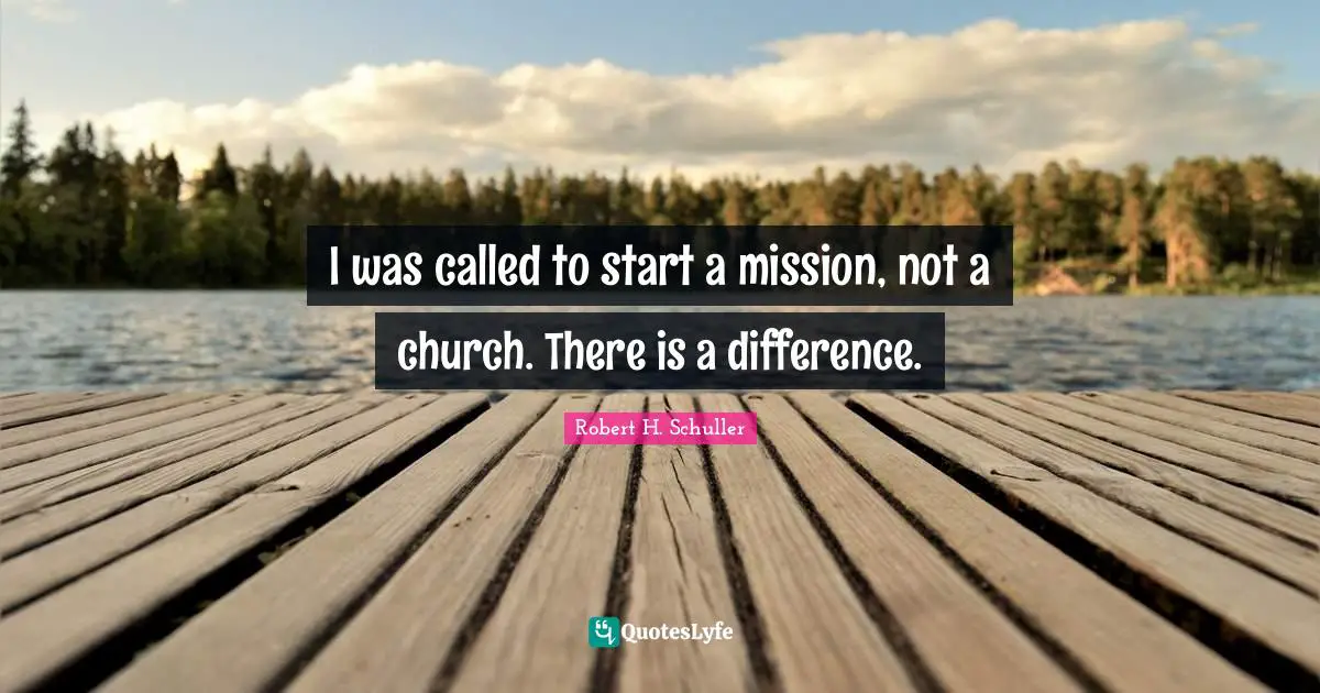 I was called to start a mission, not a church. There is a difference.