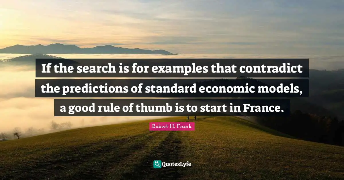 If the search is for examples that contradict the predictions of standard economic models, a good rule of thumb is to start in France.