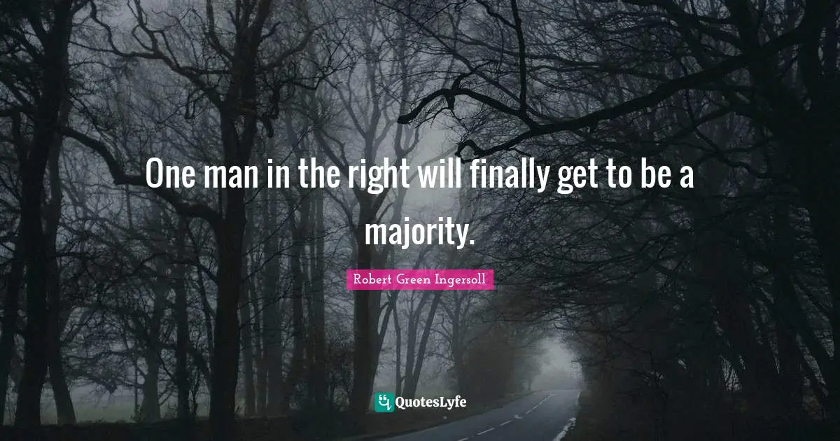 One man in the right will finally get to be a majority.