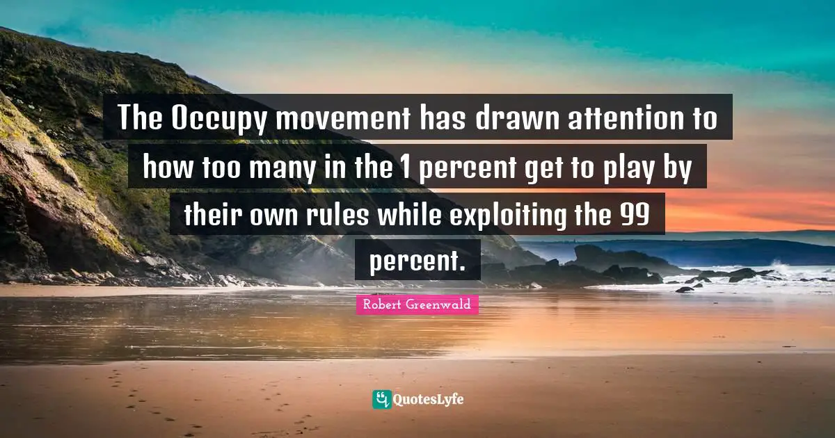 The Occupy movement has drawn attention to how too many in the 1 percent get to play by their own rules while exploiting the 99 percent.