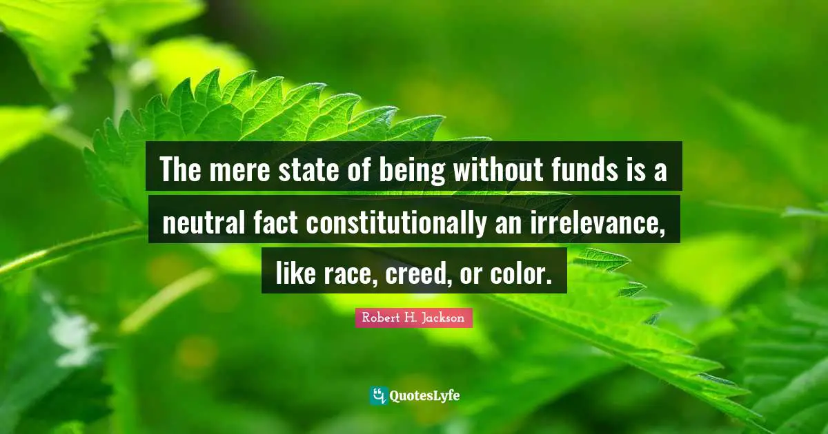 The mere state of being without funds is a neutral fact constitutionally an irrelevance, like race, creed, or color.