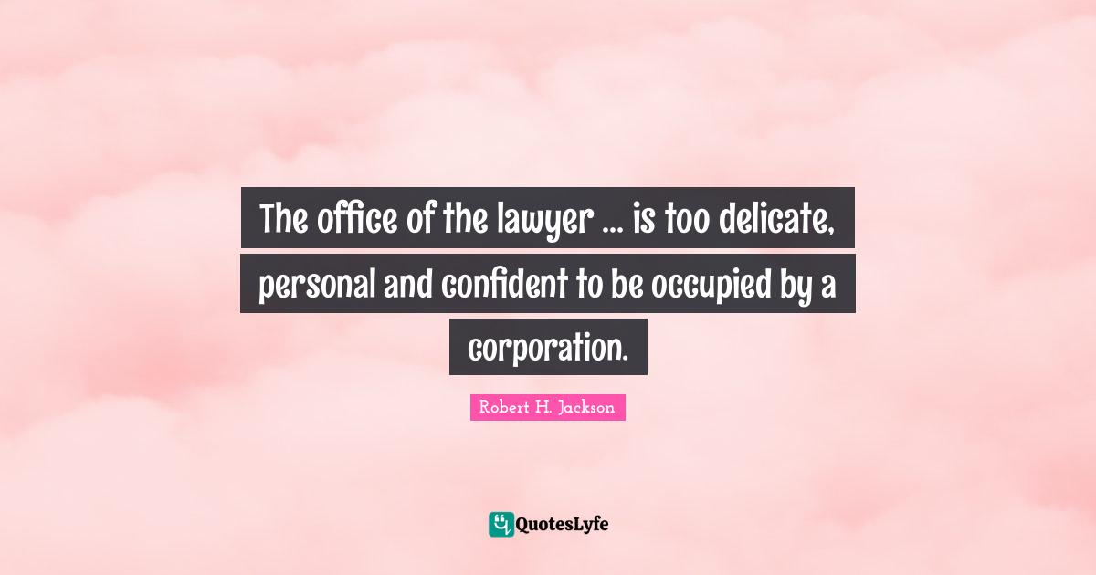 The office of the lawyer ... is too delicate, personal and confident to be occupied by a corporation.
