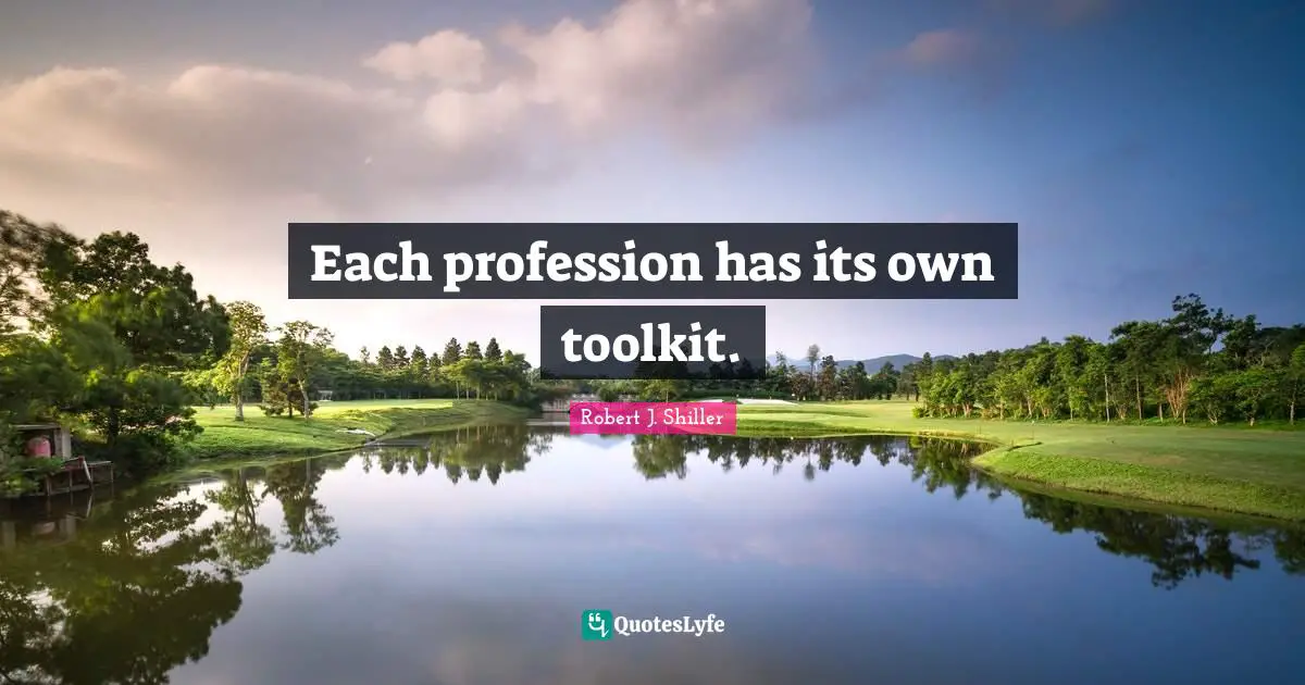 Each profession has its own toolkit.