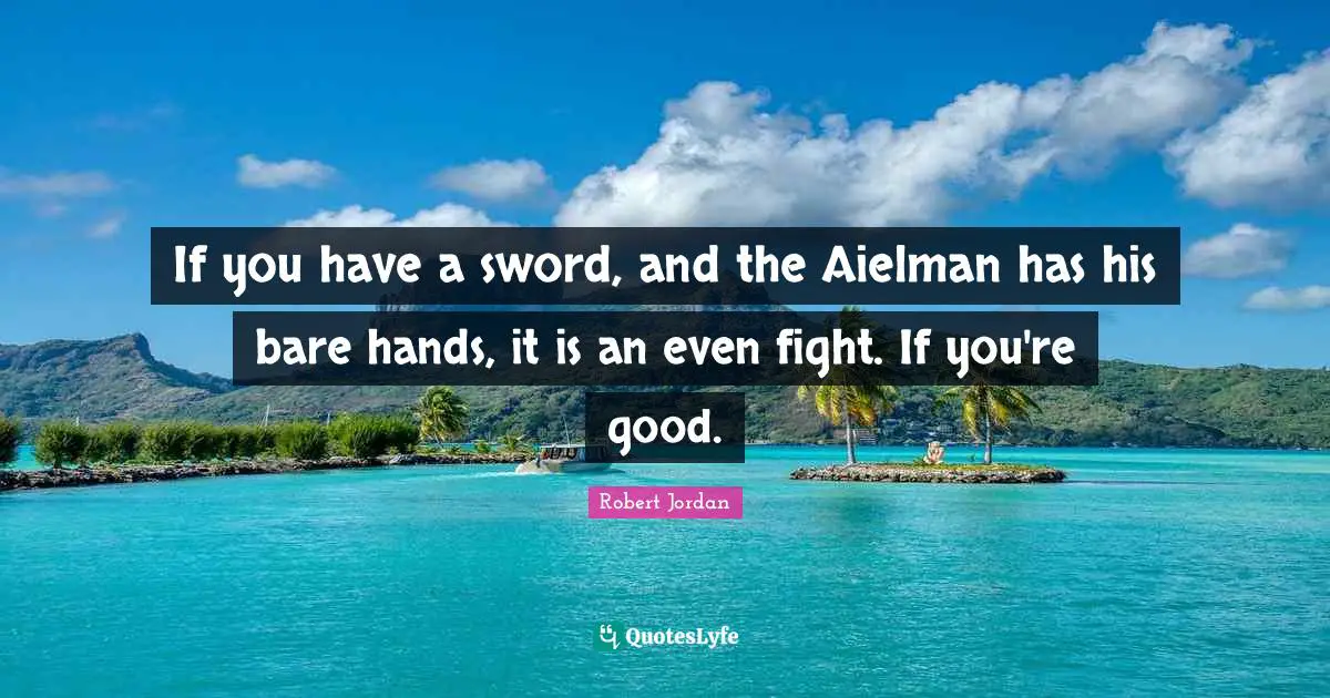 If you have a sword, and the Aielman has his bare hands, it is an even fight. If you're good.