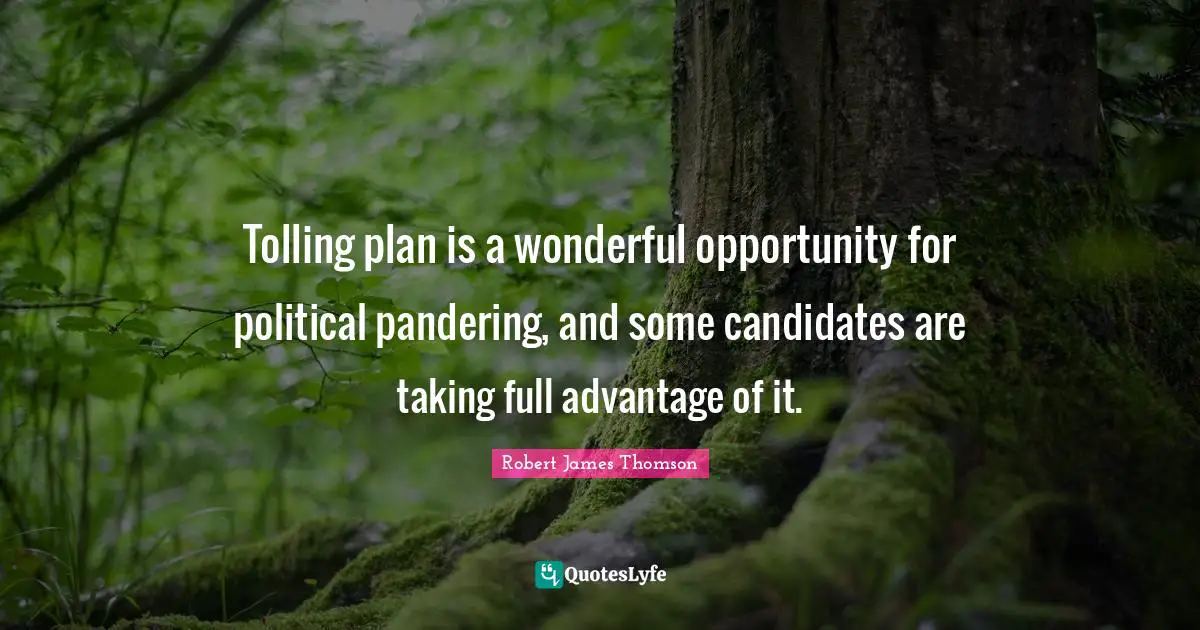 Tolling plan is a wonderful opportunity for political pandering, and some candidates are taking full advantage of it.