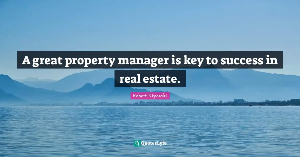 A great property manager is key to success in real estate.