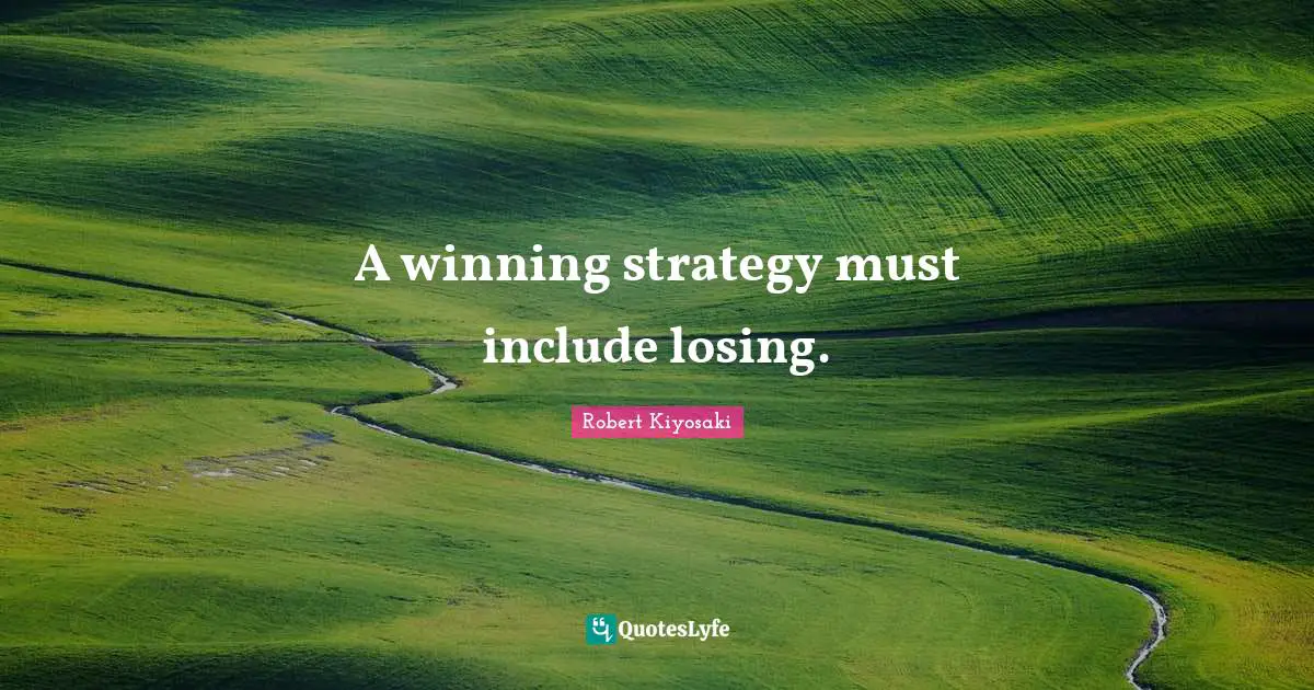 A winning strategy must include losing.