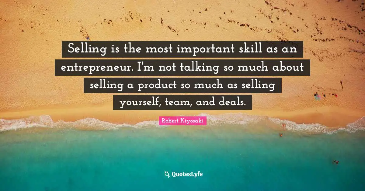 Selling is the most important skill as an entrepreneur. I'm not talking so much about selling a product so much as selling yourself, team, and deals.