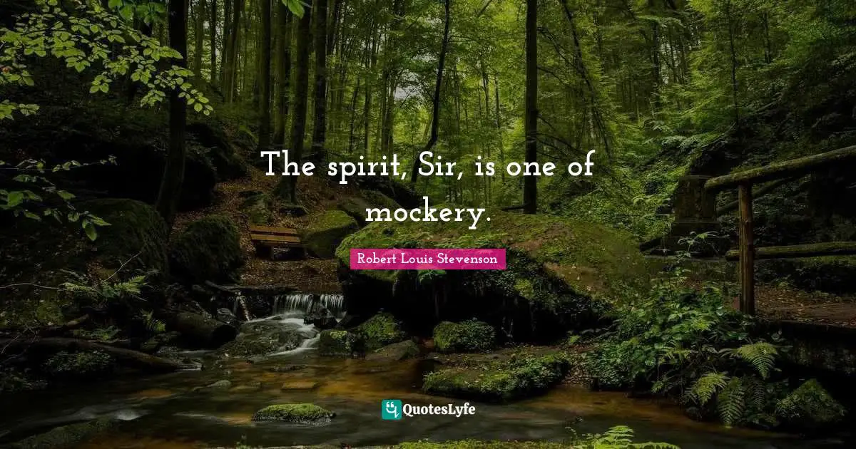 The spirit, Sir, is one of mockery.