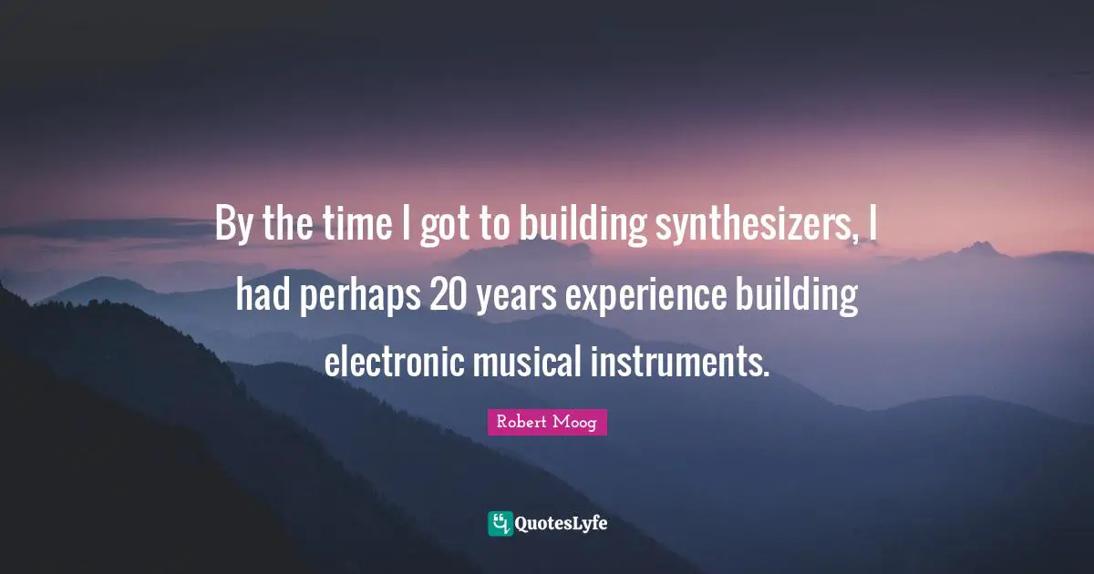 By the time I got to building synthesizers, I had perhaps 20 years experience building electronic musical instruments.