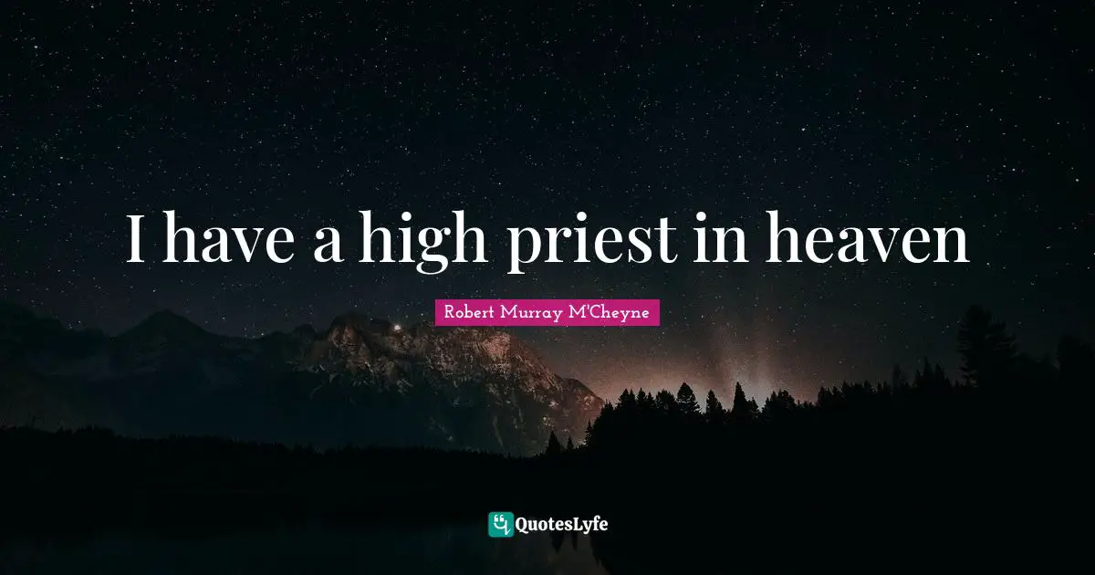 I have a high priest in heaven