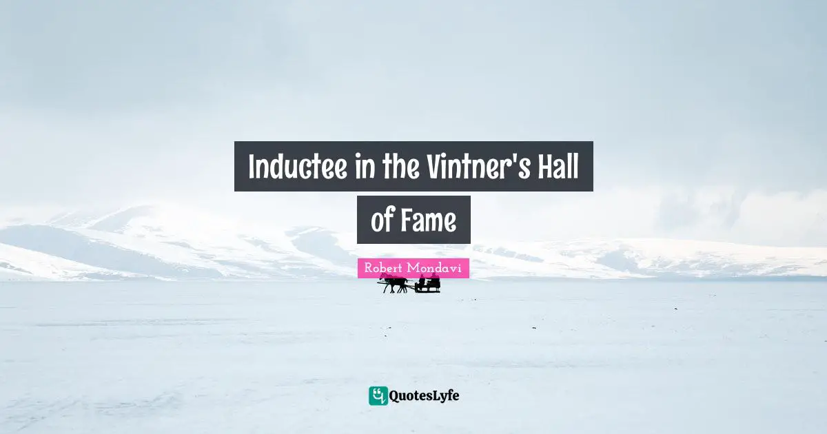 Inductee in the Vintner's Hall of Fame