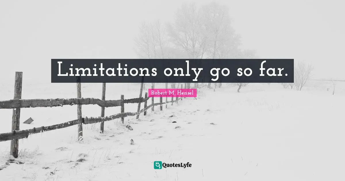 Limitations only go so far.