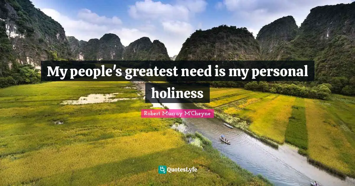 Holiness Quotes: "My people's greatest need is my personal holiness"
