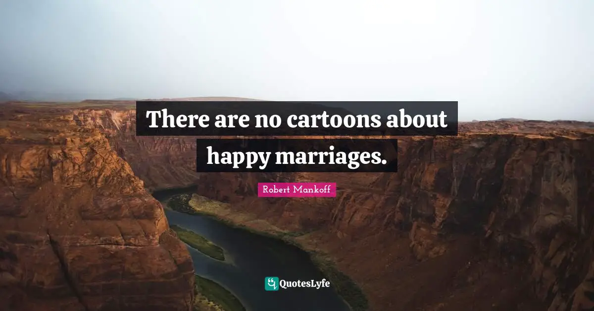 There are no cartoons about happy marriages.
