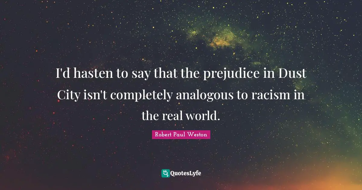 I'd hasten to say that the prejudice in Dust City isn't completely analogous to racism in the real world.