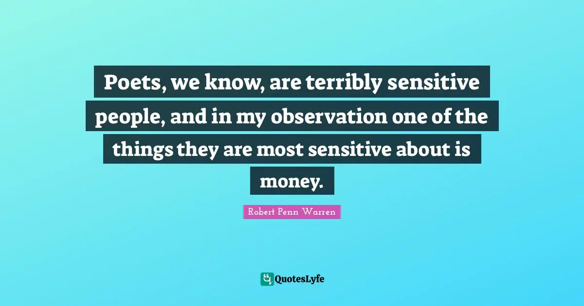 Poets, we know, are terribly sensitive people, and in my observation one of the things they are most sensitive about is money.