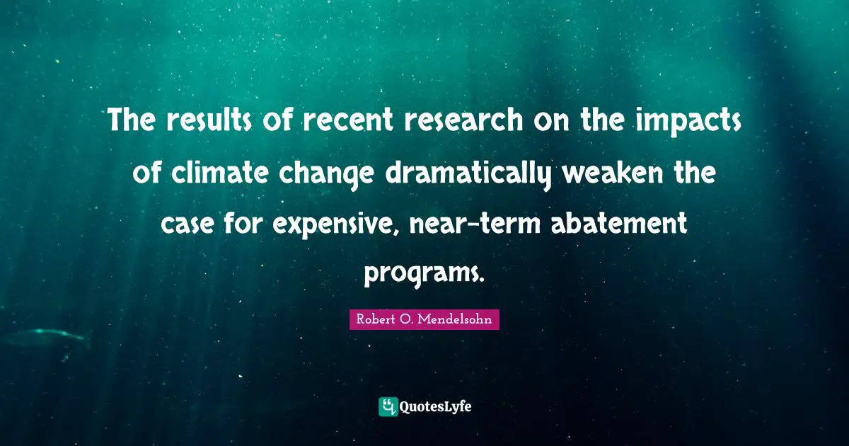 The results of recent research on the impacts of climate change dramatically weaken the case for expensive, near-term abatement programs.