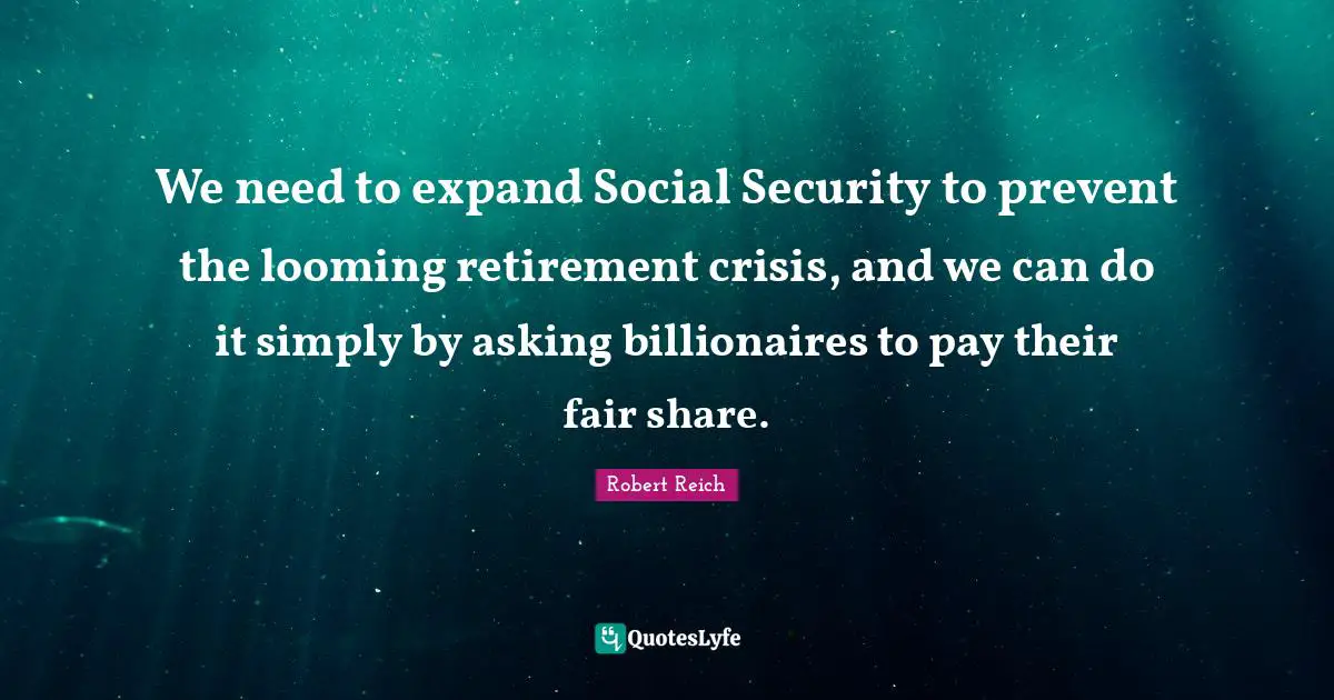 We need to expand Social Security to prevent the looming retirement crisis, and we can do it simply by asking billionaires to pay their fair share.
