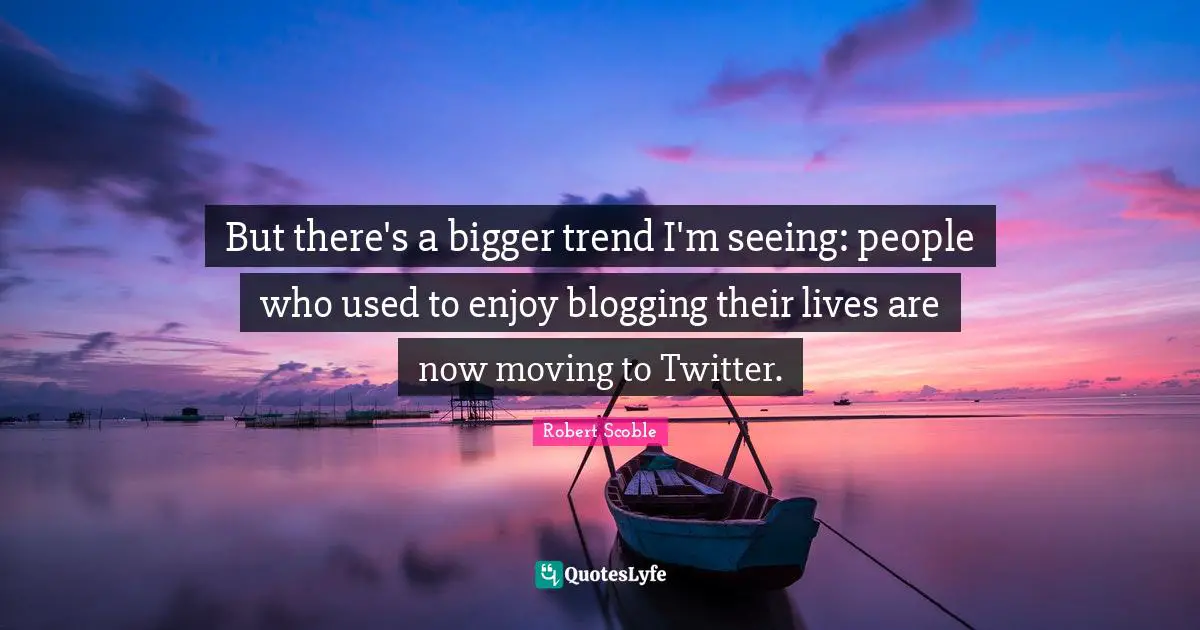 But there's a bigger trend I'm seeing: people who used to enjoy blogging their lives are now moving to Twitter.