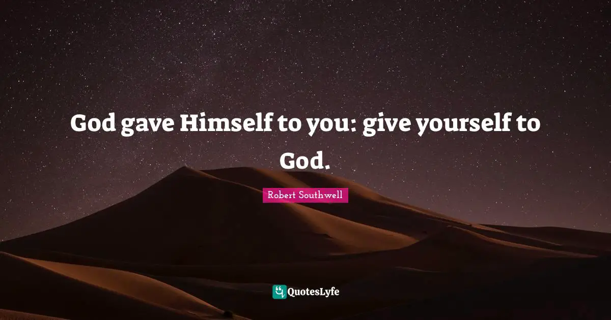 God gave Himself to you: give yourself to God.