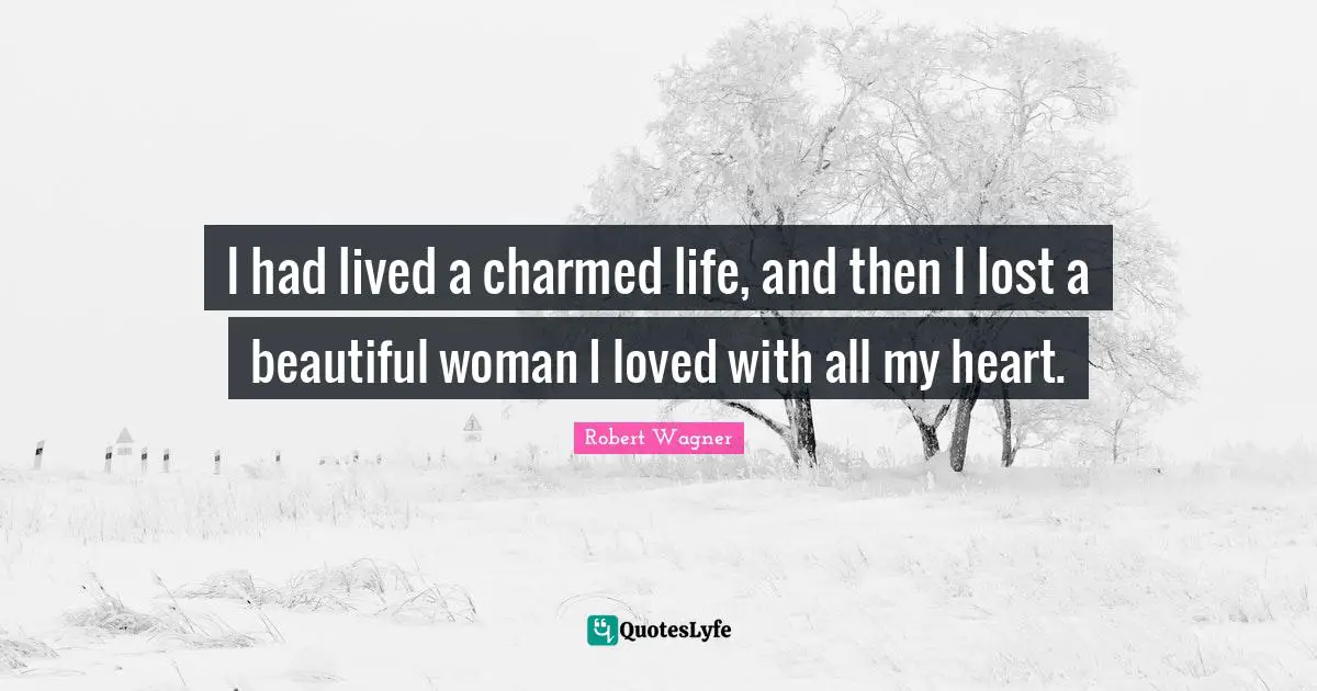 I had lived a charmed life, and then I lost a beautiful woman I loved with all my heart.